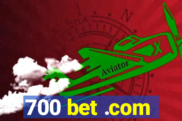 700 bet .com